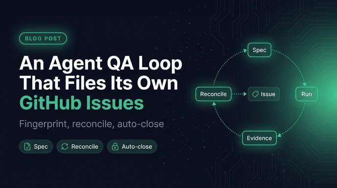 How to Build an Agent QA Loop That Files Its Own GitHub Issues
