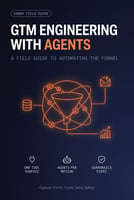 GTM Engineering with Agents: A Field Guide to Automating the Funnel