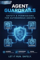 Agent Guardrails: A Field Guide to Safety & Permissions